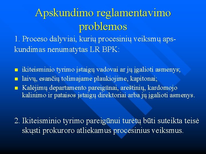 Apskundimo reglamentavimo problemos 1. Proceso dalyviai, kurių procesinių veiksmų apskundimas nenumatytas LR BPK: n