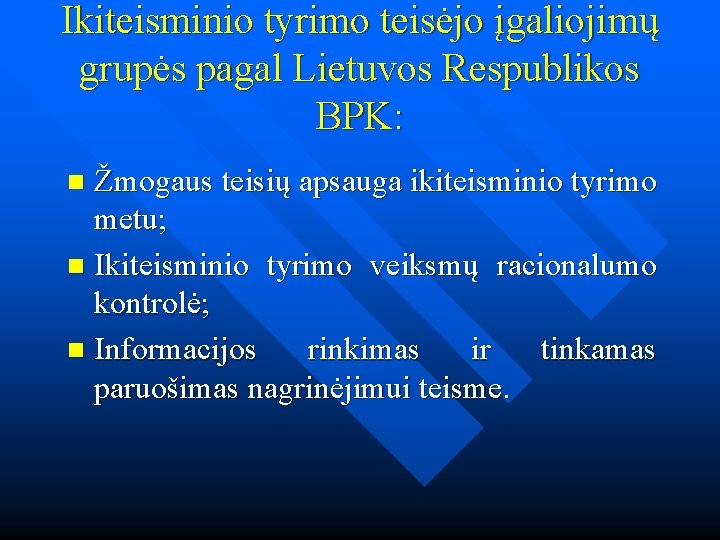 Ikiteisminio tyrimo teisėjo įgaliojimų grupės pagal Lietuvos Respublikos BPK: Žmogaus teisių apsauga ikiteisminio tyrimo