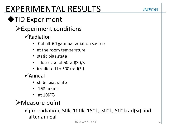 EXPERIMENTAL RESULTS IMECAS u. TID Experiment ØExperiment conditions üRadiation • • • Cobalt-60 gamma