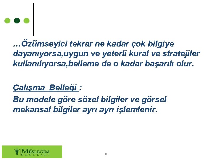 …Özümseyici tekrar ne kadar çok bilgiye dayanıyorsa, uygun ve yeterli kural ve stratejiler kullanılıyorsa,