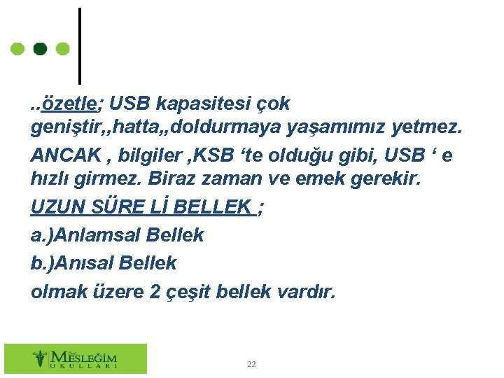 . . özetle; USB kapasitesi çok geniştir, , hatta, , doldurmaya yaşamımız yetmez. ANCAK