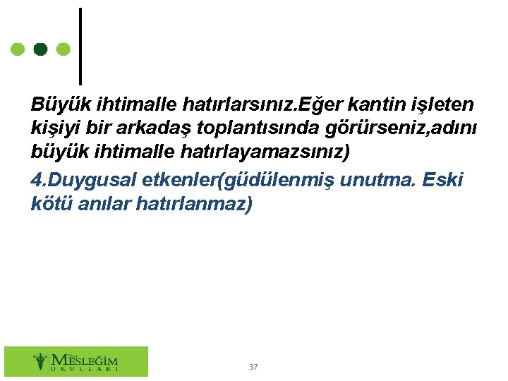 Büyük ihtimalle hatırlarsınız. Eğer kantin işleten kişiyi bir arkadaş toplantısında görürseniz, adını büyük ihtimalle