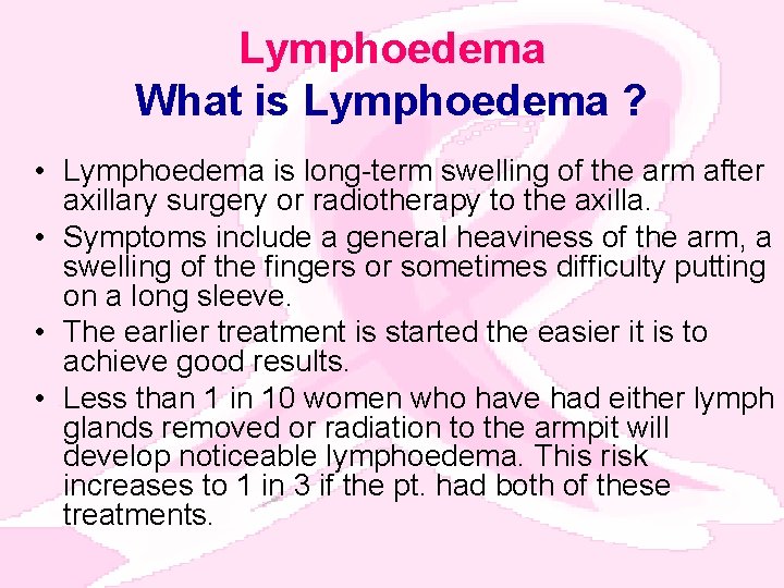 Lymphoedema What is Lymphoedema ? • Lymphoedema is long-term swelling of the arm after