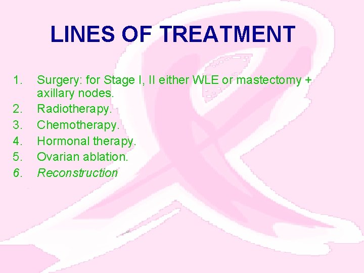 LINES OF TREATMENT 1. 2. 3. 4. 5. 6. Surgery: for Stage I, II