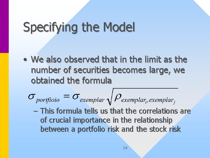 Specifying the Model • We also observed that in the limit as the number