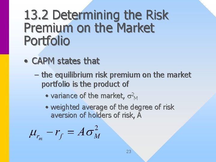 13. 2 Determining the Risk Premium on the Market Portfolio • CAPM states that
