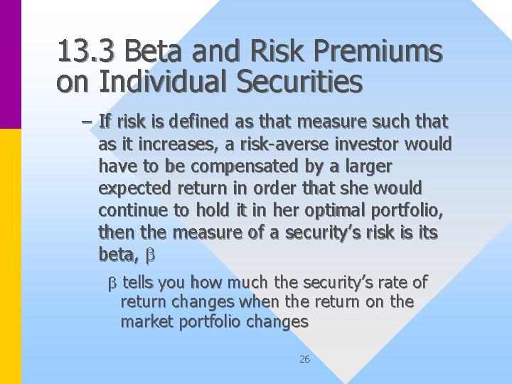 13. 3 Beta and Risk Premiums on Individual Securities – If risk is defined