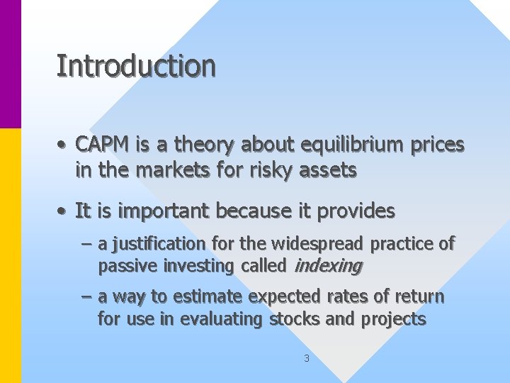 Introduction • CAPM is a theory about equilibrium prices in the markets for risky