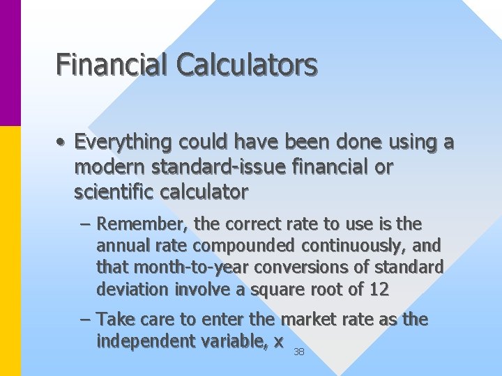 Financial Calculators • Everything could have been done using a modern standard-issue financial or