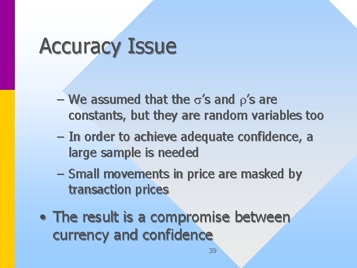 Accuracy Issue – We assumed that the s’s and r’s are constants, but they