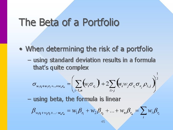 The Beta of a Portfolio • When determining the risk of a portfolio –