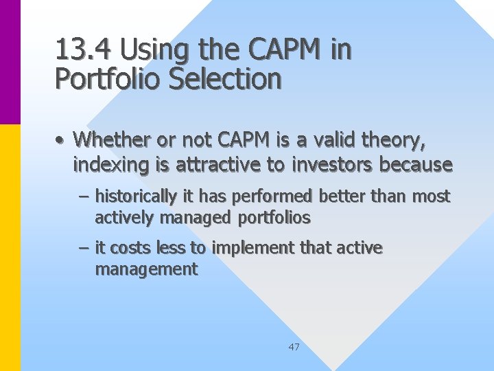 13. 4 Using the CAPM in Portfolio Selection • Whether or not CAPM is