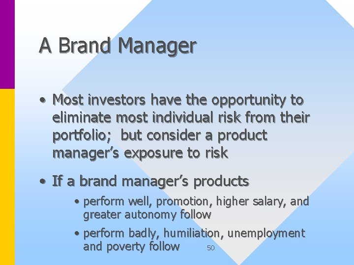 A Brand Manager • Most investors have the opportunity to eliminate most individual risk