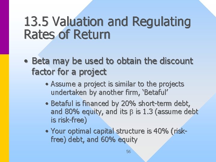 13. 5 Valuation and Regulating Rates of Return • Beta may be used to