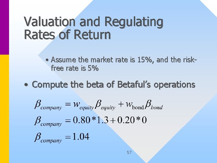 Valuation and Regulating Rates of Return • Assume the market rate is 15%, and