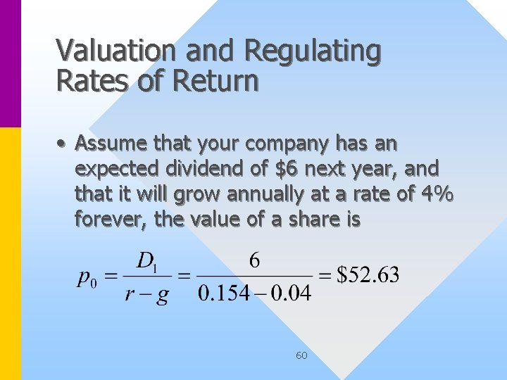 Valuation and Regulating Rates of Return • Assume that your company has an expected