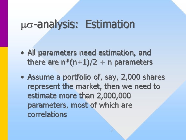 ms-analysis: Estimation • All parameters need estimation, and there are n*(n+1)/2 + n parameters