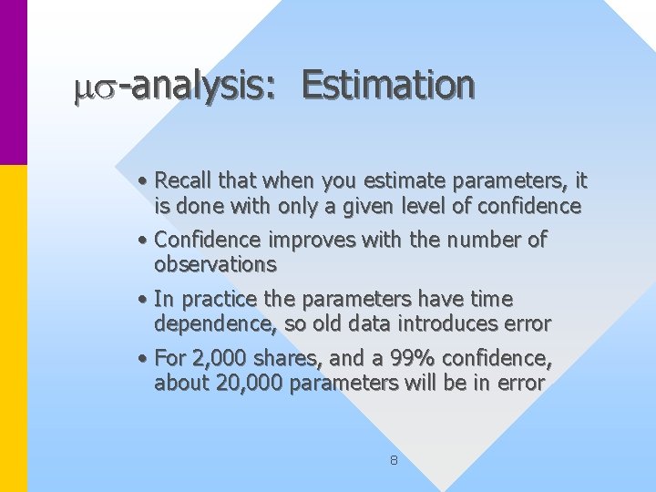 ms-analysis: Estimation • Recall that when you estimate parameters, it is done with only