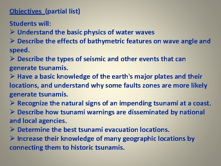 Objectives (partial list) Students will: Ø Understand the basic physics of water waves Ø