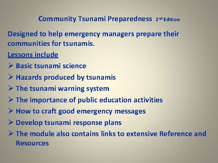 Community Tsunami Preparedness 2 nd Edition Designed to help emergency managers prepare their communities