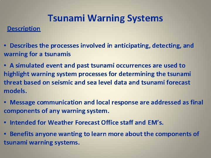 Description Tsunami Warning Systems • Describes the processes involved in anticipating, detecting, and warning