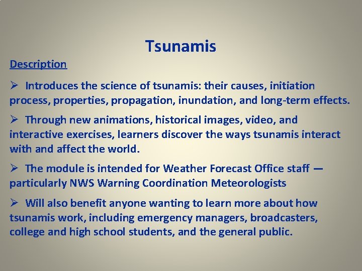 Description Tsunamis Ø Introduces the science of tsunamis: their causes, initiation process, properties, propagation,