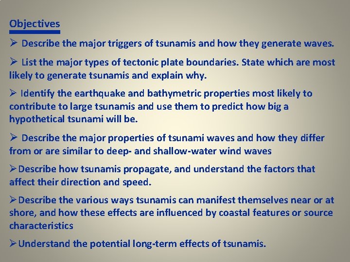 Objectives Ø Describe the major triggers of tsunamis and how they generate waves. Ø