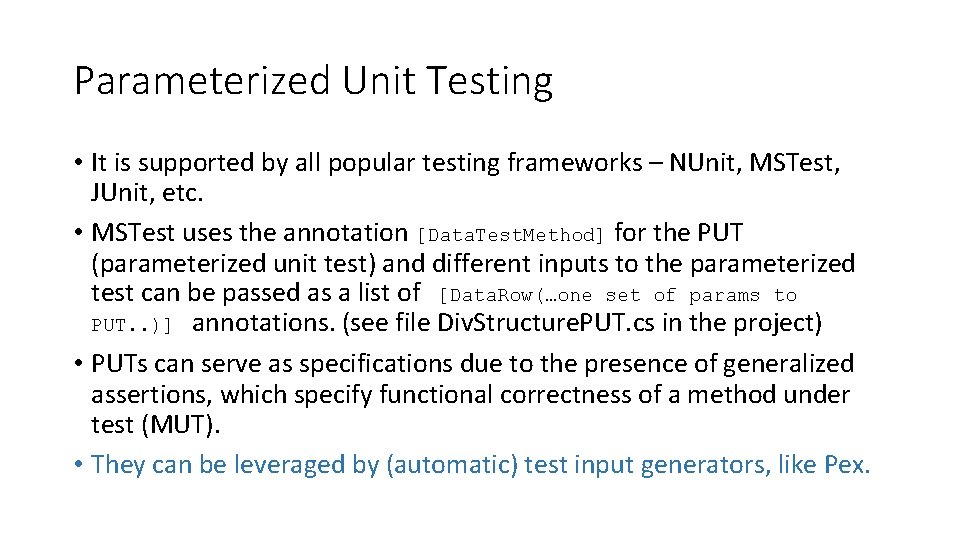 Parameterized Unit Testing • It is supported by all popular testing frameworks – NUnit,