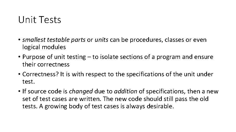 Unit Tests • smallest testable parts or units can be procedures, classes or even