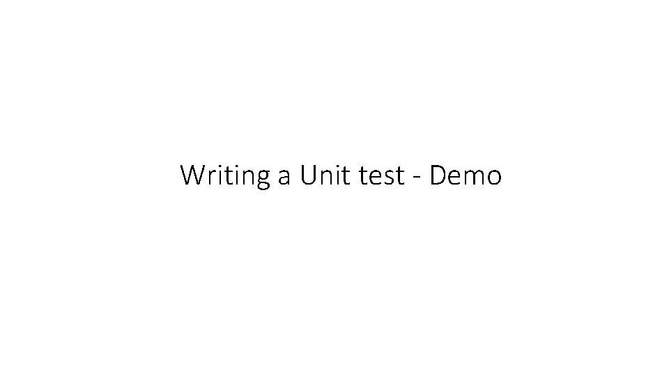 Writing a Unit test - Demo 