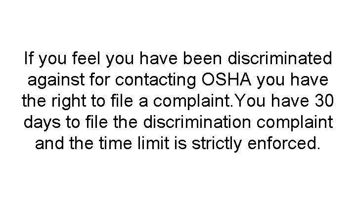 If you feel you have been discriminated against for contacting OSHA you have the
