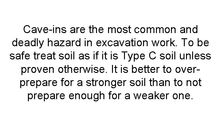 Cave-ins are the most common and deadly hazard in excavation work. To be safe
