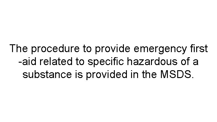 The procedure to provide emergency first -aid related to specific hazardous of a substance