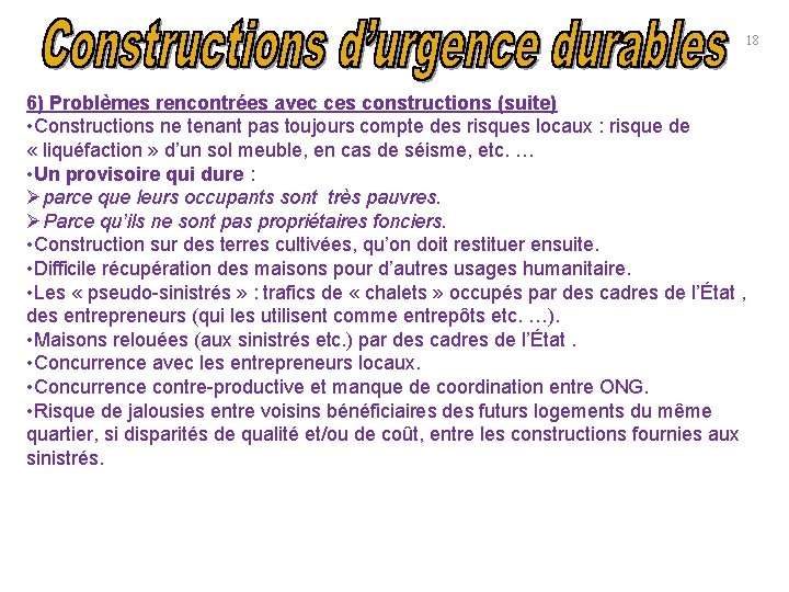 18 6) Problèmes rencontrées avec ces constructions (suite) • Constructions ne tenant pas toujours