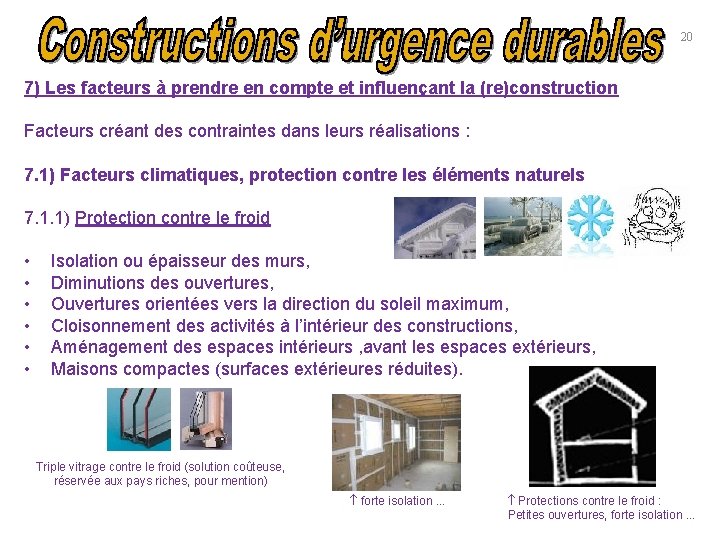 20 7) Les facteurs à prendre en compte et influençant la (re)construction Facteurs créant