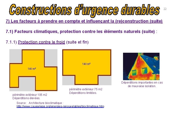 22 7) Les facteurs à prendre en compte et influençant la (re)construction (suite) 7.