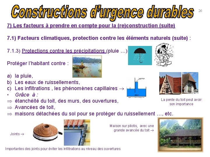 26 7) Les facteurs à prendre en compte pour la (re)construction (suite) 7. 1)