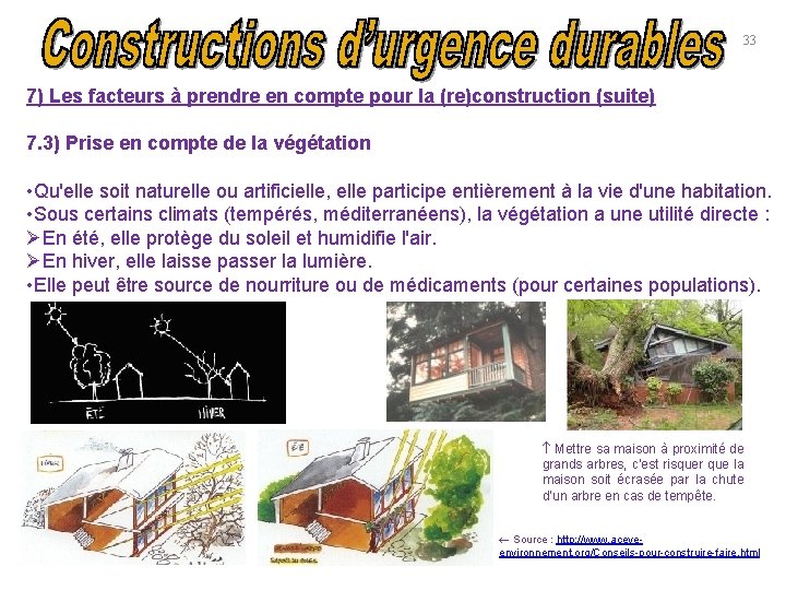 33 7) Les facteurs à prendre en compte pour la (re)construction (suite) 7. 3)