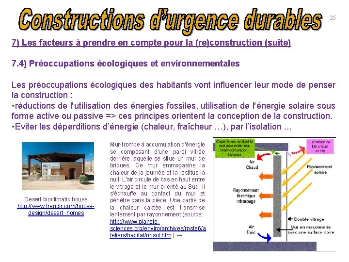 35 7) Les facteurs à prendre en compte pour la (re)construction (suite) 7. 4)