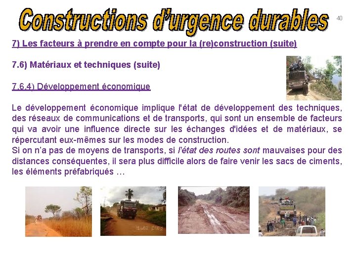 40 7) Les facteurs à prendre en compte pour la (re)construction (suite) 7. 6)