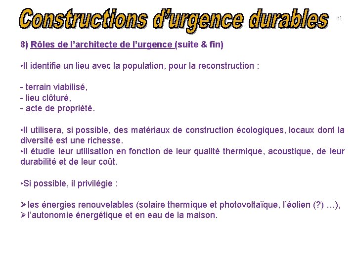 61 8) Rôles de l’architecte de l’urgence (suite & fin) • Il identifie un