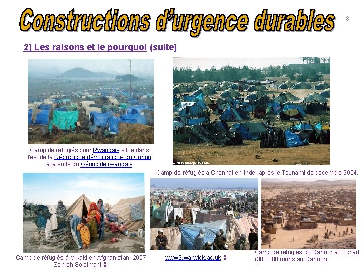 8 2) Les raisons et le pourquoi (suite) Camp de réfugiés pour Rwandais situé