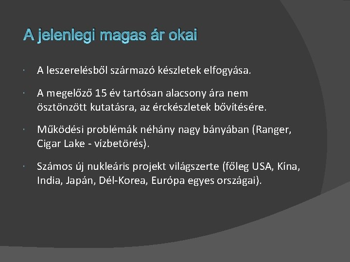 A jelenlegi magas ár okai A leszerelésből származó készletek elfogyása. A megelőző 15 év