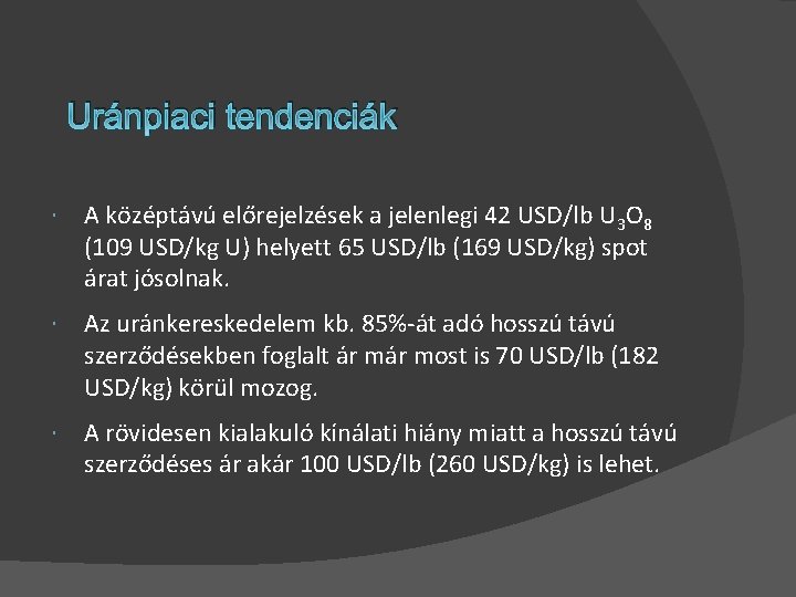 Uránpiaci tendenciák A középtávú előrejelzések a jelenlegi 42 USD/lb U 3 O 8 (109