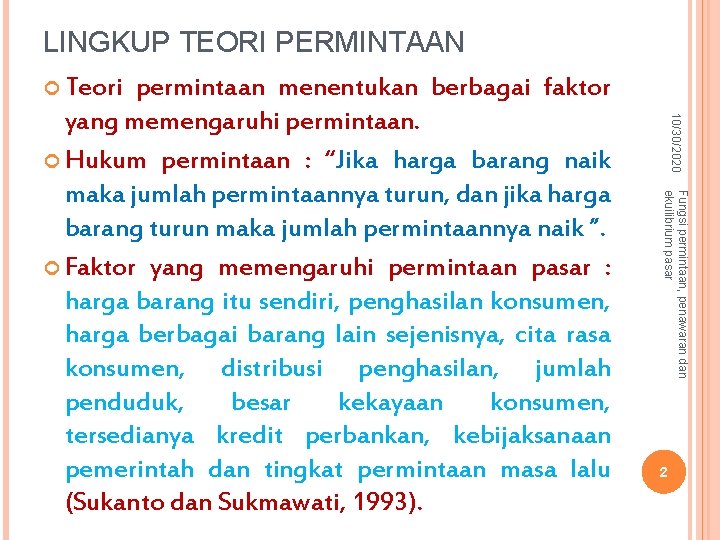 LINGKUP TEORI PERMINTAAN Teori 10/30/2020 Fungsi permintaan, penawaran dan ekuilibrium pasar permintaan menentukan berbagai