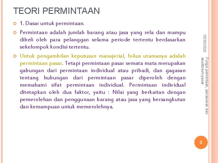 TEORI PERMINTAAN Fungsi permintaan, penawaran dan ekuilibrium pasar 10/30/2020 1. Dasar untuk permintaan. Permintaan