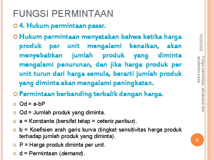 FUNGSI PERMINTAAN 4. Hukum permintaan pasar. Qd = a-b. P Qd = Jumlah produk