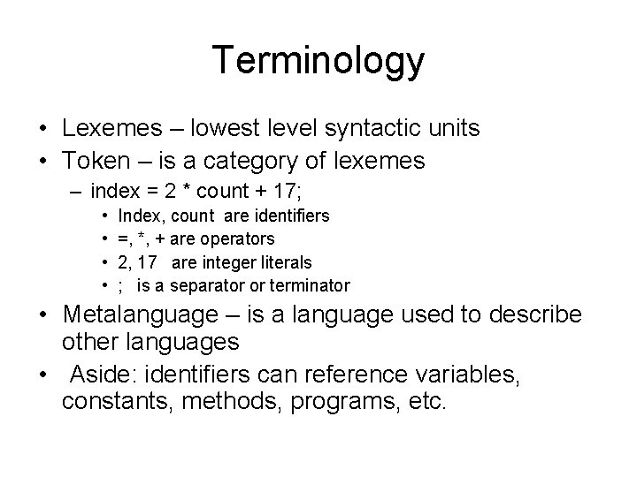 Terminology • Lexemes – lowest level syntactic units • Token – is a category