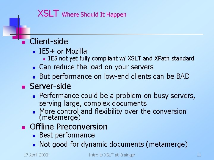 XSLT n Client-side n IE 5+ or Mozilla n n IE 5 not yet