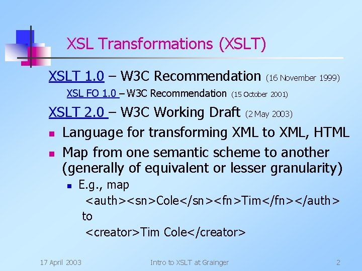 XSL Transformations (XSLT) XSLT 1. 0 – W 3 C Recommendation XSL FO 1.